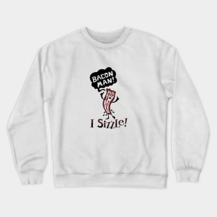 Bacon Man Crewneck Sweatshirt